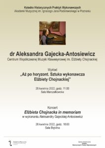 Afisz może zachęcać do przyjścia na wykład dot. sztuki wykonawczej Elżbiety Chojanckiej i na wieczorny koncert Elżbieta Chojnacka in memoriam